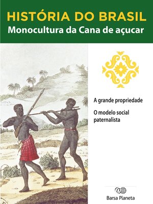cover image of História do Brasil--Livro I--Monocultura Da Cana De Açúcar a Grande Propriedade